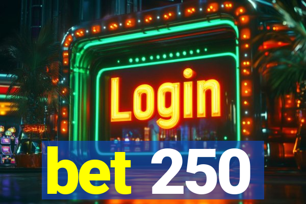 bet 250